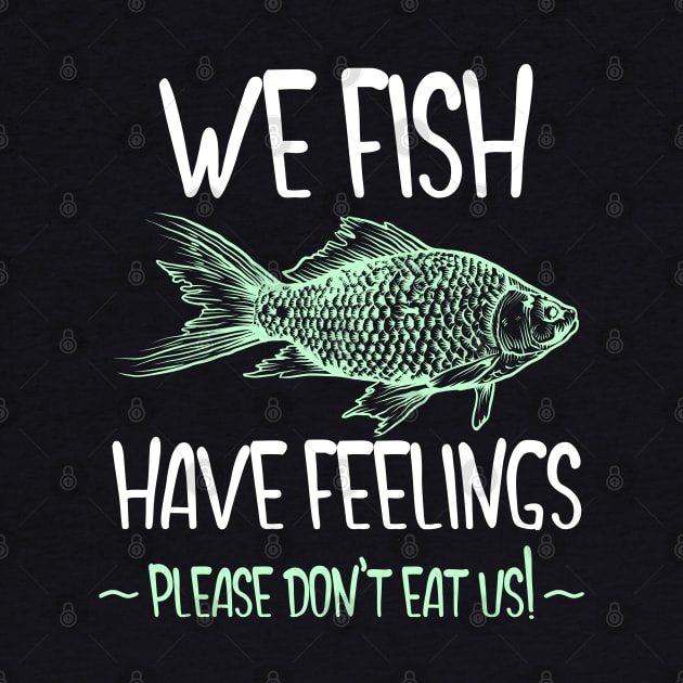 We Fish Have Feelings by TJWDraws